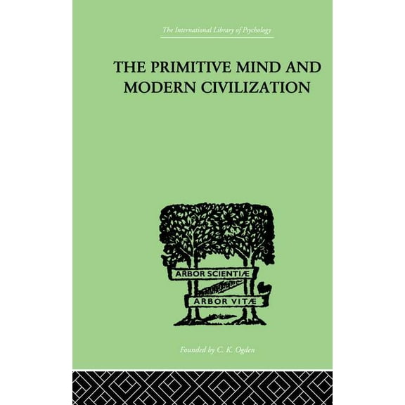 The Primitive Mind And Modern Civilization, (Paperback)