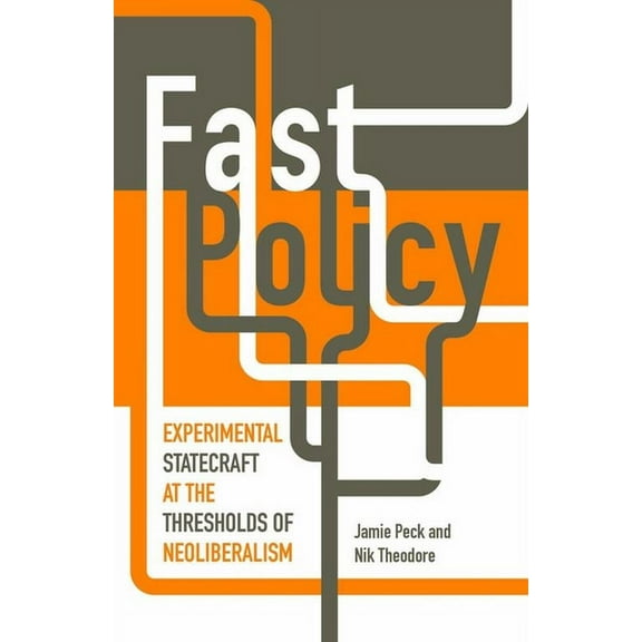 Fast Policy : Experimental Statecraft at the Thresholds of Neoliberalism (Paperback)