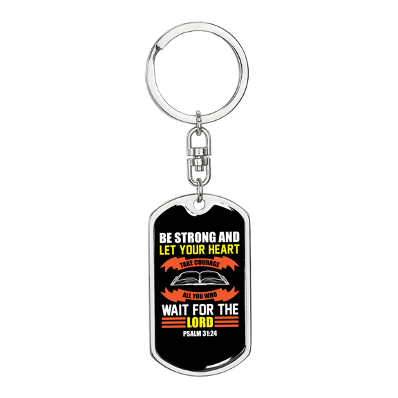 Wait For The Lord Psalm 31:24 Stainless Steel or 18k Gold Premium Swivel Dog Tag Keychain
