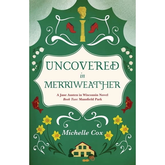 Jane Austen in Wisconsin Uncovered in Merriweather: A Jane Austen in Wisconsin novel, Book 2, (Paperback)