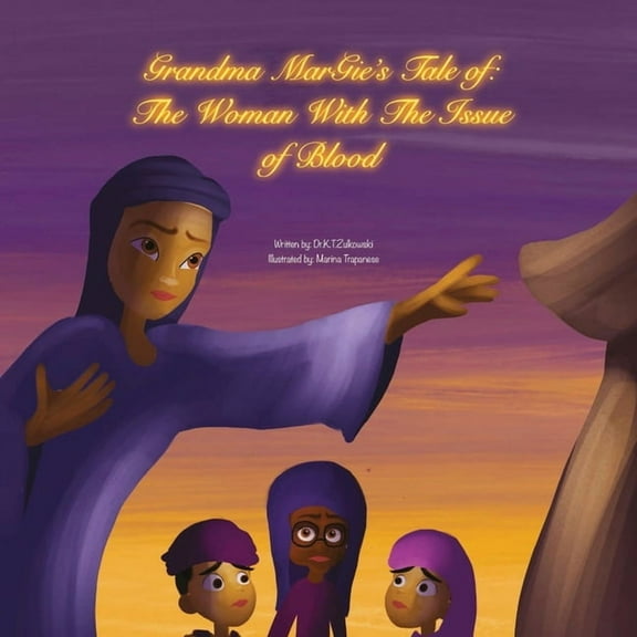 Grandma Margie's Tale of: the Woman with the Issue of Blood, (Paperback)