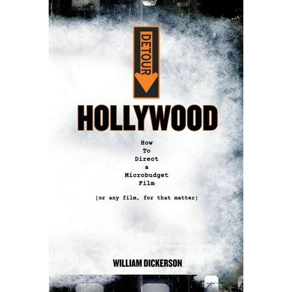 Detour: Hollywood: How To Direct a Microbudget Film (or any film, for that matter), (Paperback)