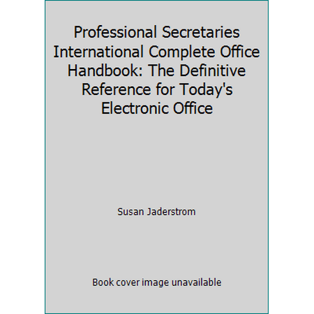 Professional Secretaries International Complete Office Handbook: The Definitive Reference for Today's Electronic Office [Hardcover - Used]