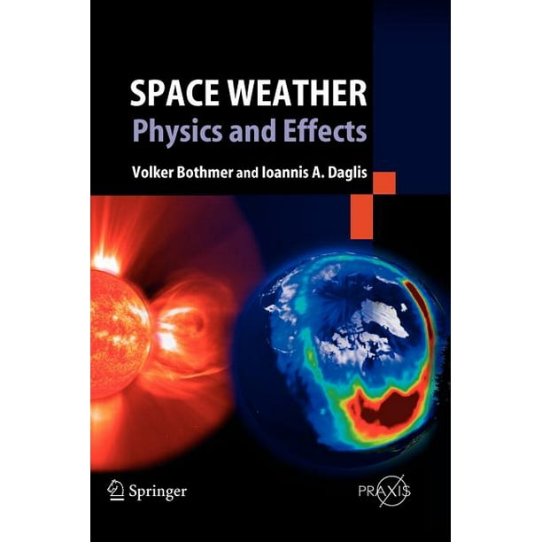 Springer Praxis Books in Environmental Sciences Space Weather