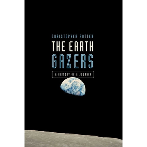 Pre-Owned The Earth Gazers: On Seeing Ourselves (Hardcover) 1681776367 9781681776361
