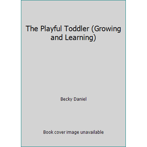 Pre-Owned The Playful Toddler (Growing and Learning) (Paperback) 1568229542 9781568229546