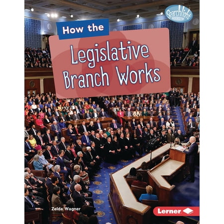Searchlight Books (Tm) -- The Kids How the Legislative Branch Works (Hardcover)