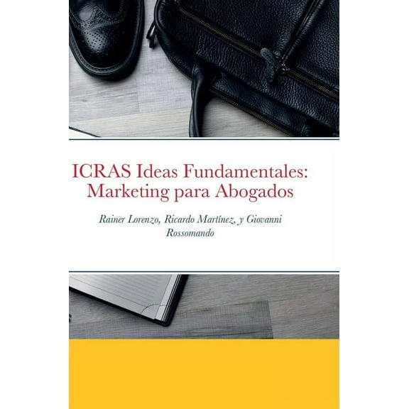 ICRAS Ideas Fundamentales: Marketing para Abogados, (Hardcover)