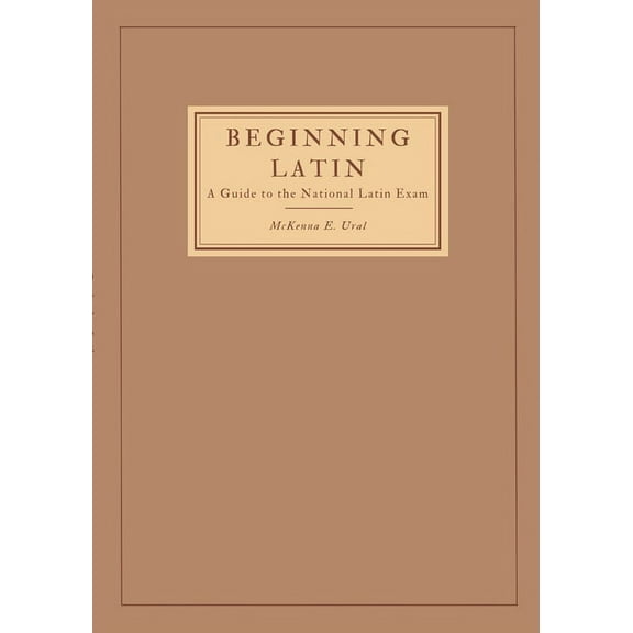 Beginning Latin: a Guide to the National Latin Exam (Paperback)