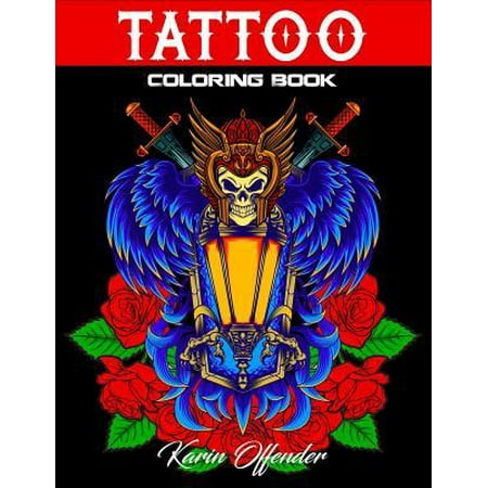 Tattoo Coloring Book: Stress Relieving With Awesome, Sexy, And Relaxing Tattoo Designs For Adult Men And Women