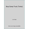 Busy Dump Truck (Tonka) 079440541X (Hardcover - Used)