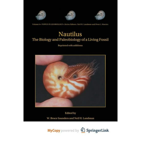 Topics in Geobiology Nautilus: The Biology and Paleobiology of a Living Fossil, Reprint with Additions, Book 6, (Hardcover)