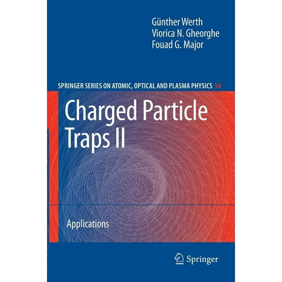 Springer Atomic, Optical, and Plasma Phy Charged Particle Traps II: Applications, Book 54, (Paperback)