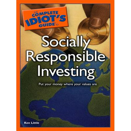 The Complete Idiot's Guide to Socially Responsible Investing -