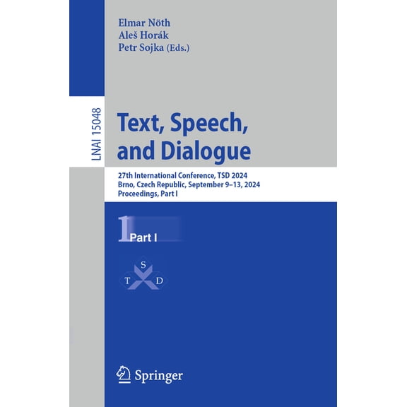 Text, Speech, and Dialogue: 27th International Conference, Tsd 2024, Brno, Czech Republic, September 9-13, 2024, Proceed, (Paperback)