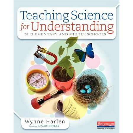 Teaching Science for Understanding in Elementary and Middle