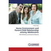 Home Environment and Parent-Child Relationship Among Adolescents
