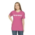 thumbnail image 5 of TOO OLD FOR LEO T-Shirt, Funny Sarcastic Leo Shirt, 5 of 10