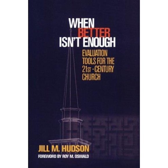 When Better Isn't Enough: Evaluation Tools for the 21St-Century Church
