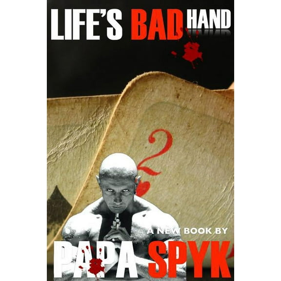 Life's Bad Hand (Paperback) by Papa Spyk