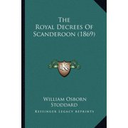 The Royal Decrees Of Scanderoon (1869) (Paperback)
