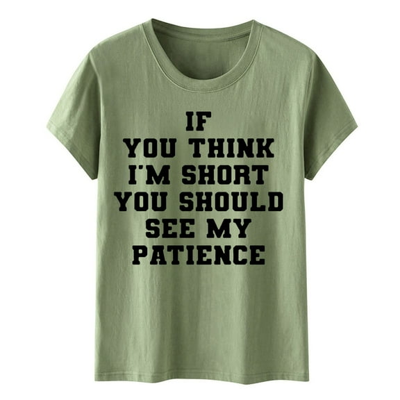 Shwomsmer Womens T Shirts If You Think I M Short Funny T Shirt Women Casual Graphic Tees Humor Novelty Shirts Summer Tops Womens T Shirts