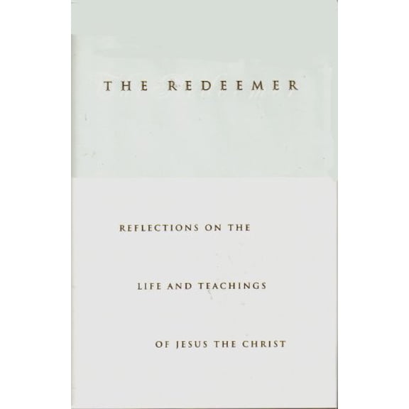 Pre-Owned The Redeemer: Reflections on the Life and Teachings of Jesus the Christ, 9781573455985, 1573455989, Hardcover,