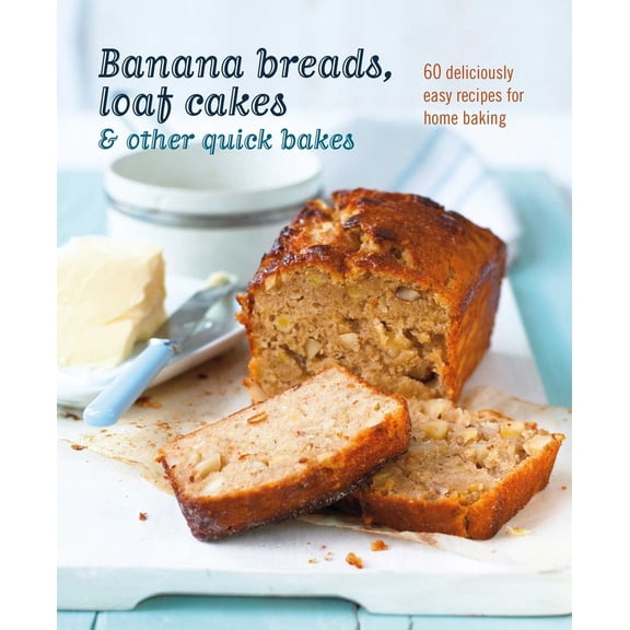 Pre-Owned Banana Breads, Loaf Cakes & Other Quick Bakes: 60 Deliciously Easy Recipes for Home Baking (Hardcover) 1788793803 9781788793803