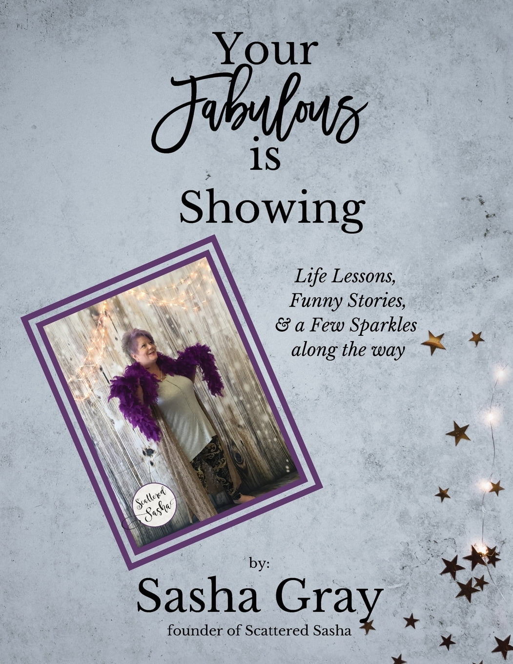 Your Fabulous Is Showing : Life Lessons, Funny Stories, and a Few Sparkles  Along the Way (Paperback) 