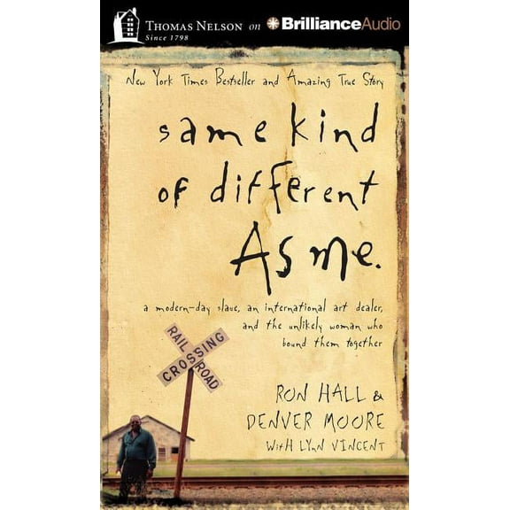 Same Kind of Different as Me: A Modern-Day Slave, an International Art Dealer, and the Unlikely Woman Who Bound Them Together (Audiobook)