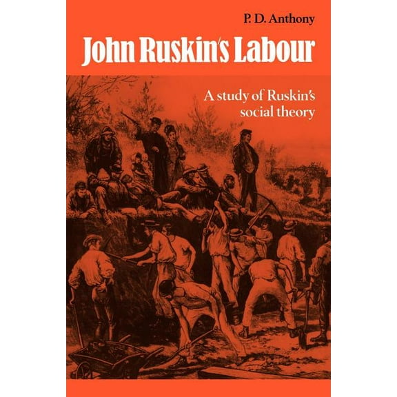 John Ruskin's Labour: A Study of Ruskin's Social Theory, (Paperback)