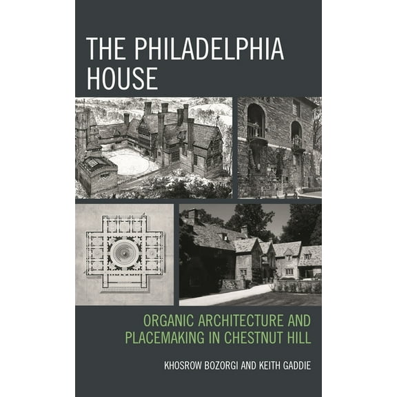 Philadelphia House: Organic Architecture and Placemaking in Chestnut Hill, (Hardcover)