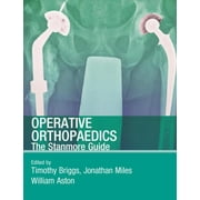 Hodder Arnold Publication: Operative Orthopaedics: The Stanmore Guide (Paperback)
