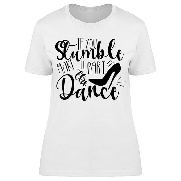 Dance And Stumble T-Shirt Women -Image by Shutterstock, Female Large