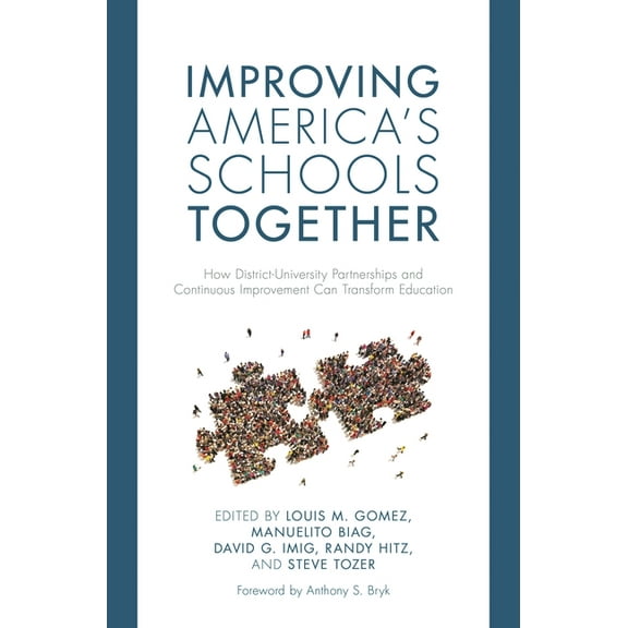 Improving America's Schools Together: How District-University Partnerships and Continuous Improvement Can Transform Educ, (Paperback)