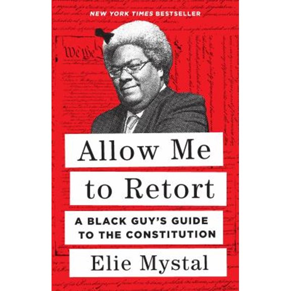 Pre-Owned Allow Me to Retort: A Black Guy's Guide to the Constitution (Hardcover) 1620976811 9781620976814