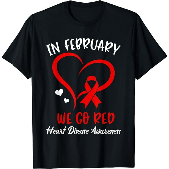 In February We Go Red American Heart Disease Awareness T-Shirt mens t shirt，black，women，funny，misfits，men，journey