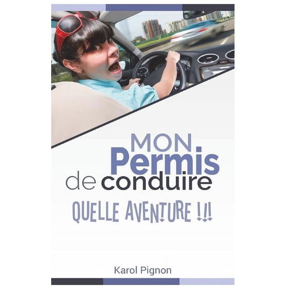 Mon Permis de Conduire: Quelle Aventure !!! (Paperback)