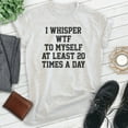 thumbnail image 2 of I Whisper To Myself At Least 20 Times A Day Shirt, Unisex Women's Men's Shirt, What The Shirt, Sarcasm Tee, Heather Ash, X-Small, 2 of 6