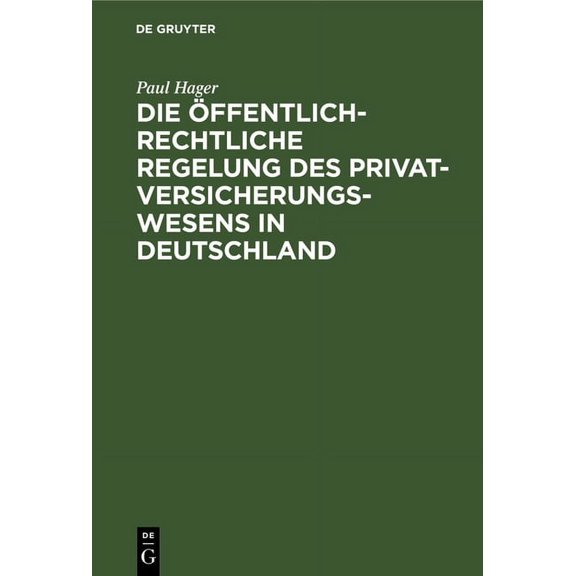 Die Ãffentlich-Rechtliche Regelung Des Privatversicherungswesens in Deutschland: Unter Berücksichtigung Des Deutschen »E, (Hardcover)