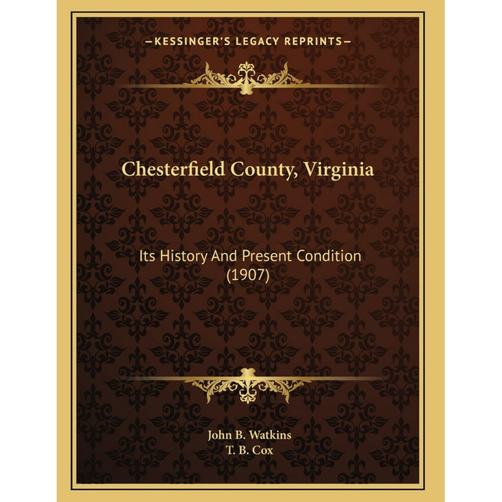 Chesterfield County, Virginia Its History And Present Condition (1907