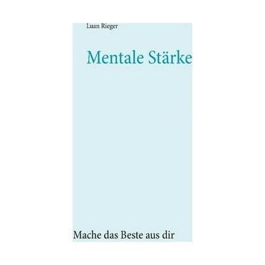 Mentale Strke: Mache das Beste aus dir (Paperback)