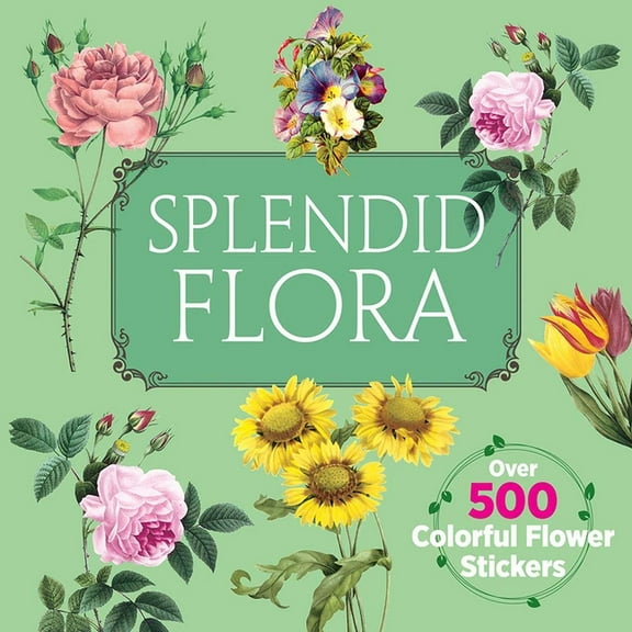 Dover Pictorial Archive Splendid Flora: Over 500 Colorful Flower Stickers, (Paperback)