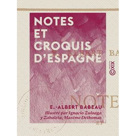 Notes et croquis d'Espagne - Burgos, Avila, Tolède, Jean de Bourgogne -
