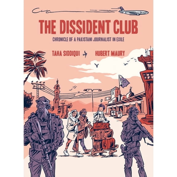 The Dissident Club: Chronicle of a Pakistani Journalist in Exile, (Paperback)