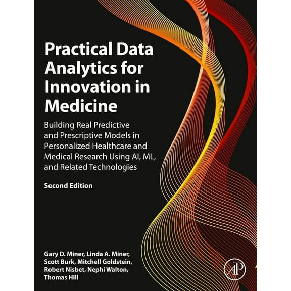 Practical Data Analytics for Innovation in Medicine: Building Real Predictive and Prescriptive Models in Personalized He, (Hardcover)
