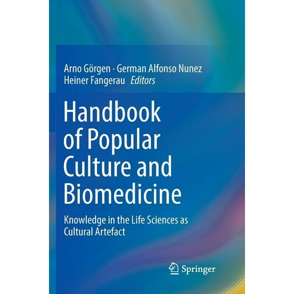Handbook of Popular Culture and Biomedicine: Knowledge in the Life Sciences as Cultural Artefact, (Paperback)