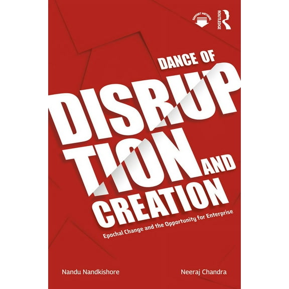 Dance of Disruption and Creation: Epochal Change and the Opportunity for Enterprise, (Paperback)