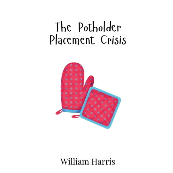 The Potholder Placement Crisis, (Hardcover)