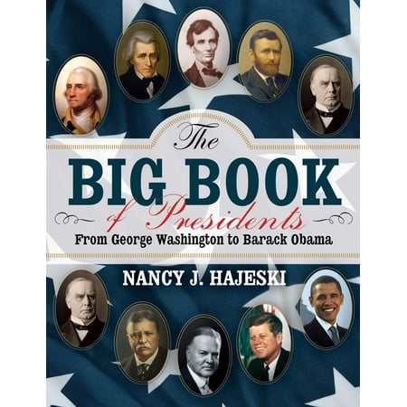 The Big Book of Presidents : From George Washington to Barack (Was George Washington The Best President)